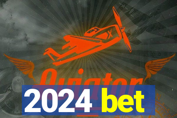 2024 bet